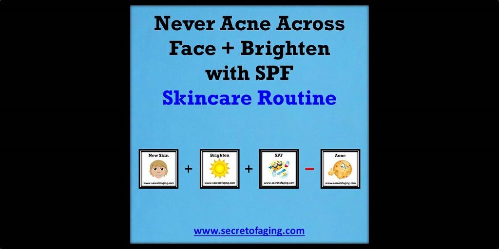 Never Acne Across Face Plus Brighten with SPF Routine